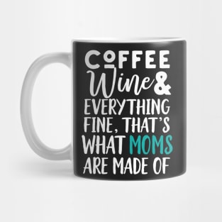 Coffee Wine And Everything Fine, Funny Mom Mug